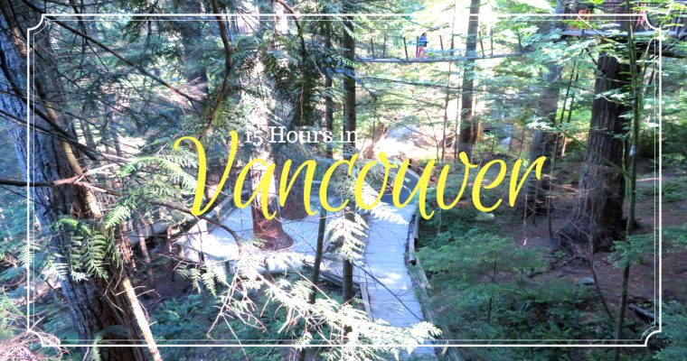 15 Hours in Vancouver, British Columbia