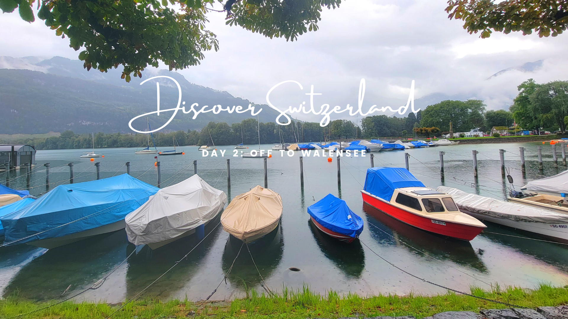 DISCOVER SWITZERLAND: DAY 2 – OFF TO Walensee