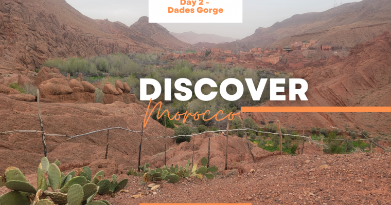 Discover Morocco – Day 2: Dades Gorge