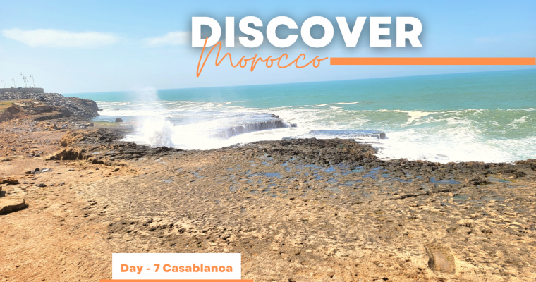 Discover Morocco – Day 7: Casablanca